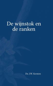 De Wijnstok en de ranken, J.W. Kersten