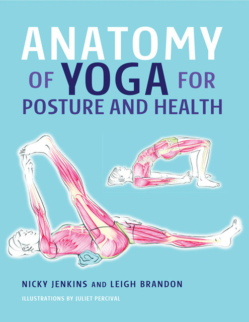 Anatomy of Yoga for Posture & Health, Leigh Brandon, Nicky Jenkins