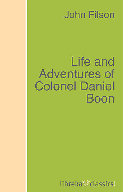 Life and Adventures of Colonel Daniel Boon, John Filson