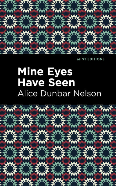 Mine Eyes Have Seen, Alice Dunbar Nelson