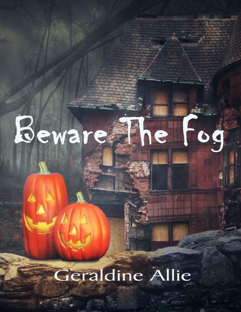 Beware the Fog, Geraldine Allie