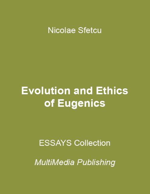 Evolution and Ethics of Eugenics, Nicolae Sfetcu
