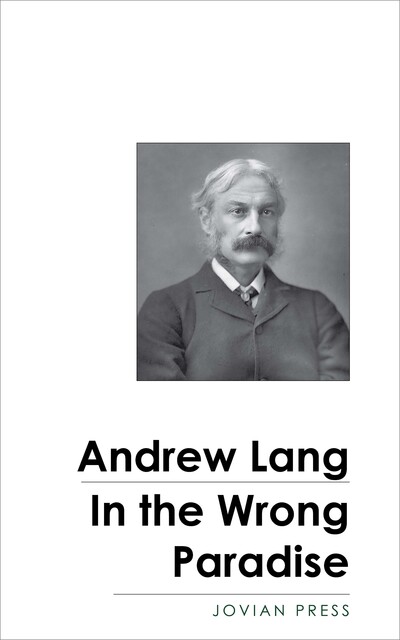 In the Wrong Paradise, and Other Stories, Andrew Lang