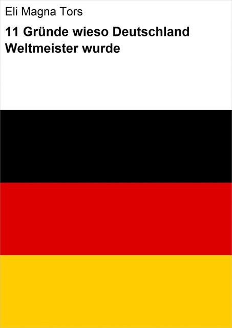 11 Gründe wieso Deutschland Weltmeister wurde, Eli Magna Tors