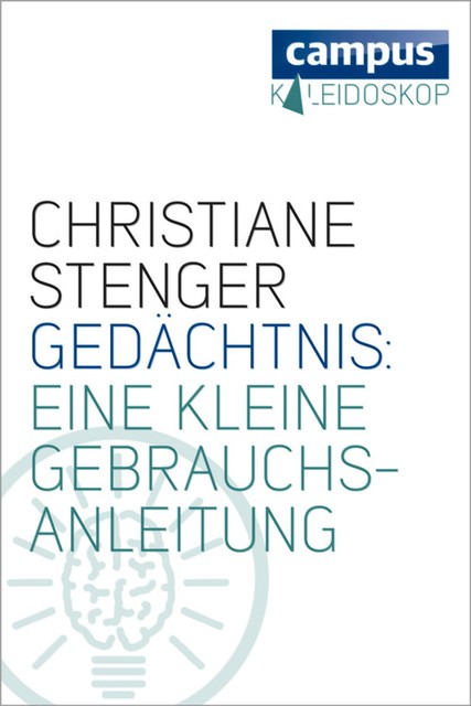 Gedächtnis: Eine kleine Gebrauchsanleitung, Christiane Stenger