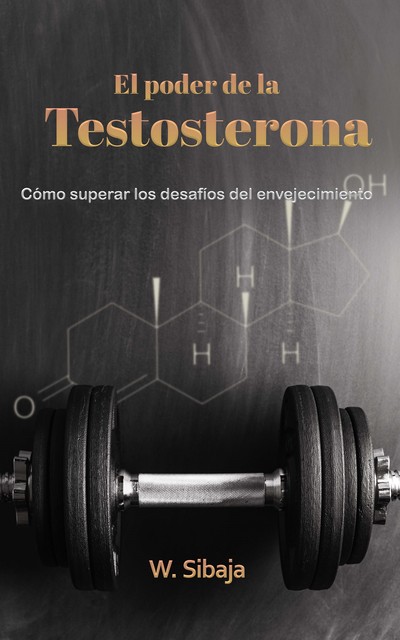 El poder de la Testosterona, W. Sibaja