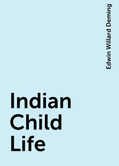 Indian Child Life, Edwin Willard Deming