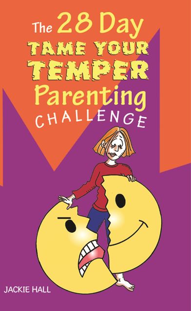 The 28 Day Tame Your Temper Parenting Challenge, Jackie Hall