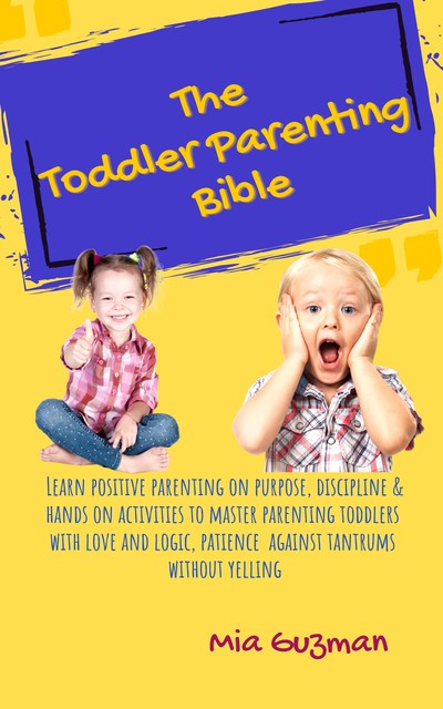 The Toddler Parenting Bible, Mia Guzman