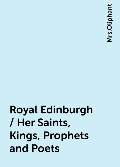 Royal Edinburgh / Her Saints, Kings, Prophets and Poets, 