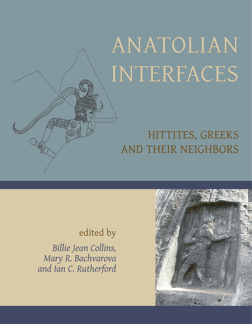 Anatolian Interfaces, Billie Jean Collins, Ian Rutherford, Mary R. Bachvarova