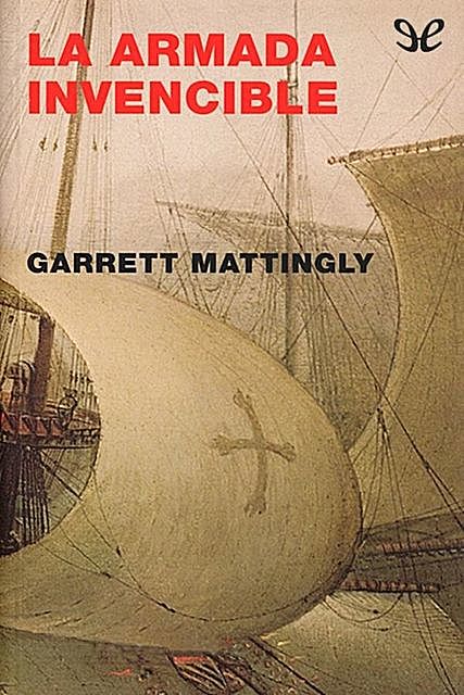 La Armada Invencible, Garrett Mattingly