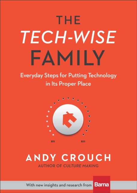 Tech-Wise Family, Andy Crouch