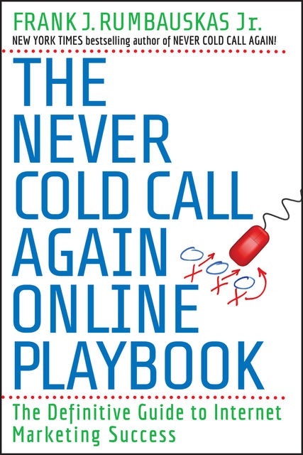 The Never Cold Call Again Online Playbook, J.R., Frank J.Rumbauskas