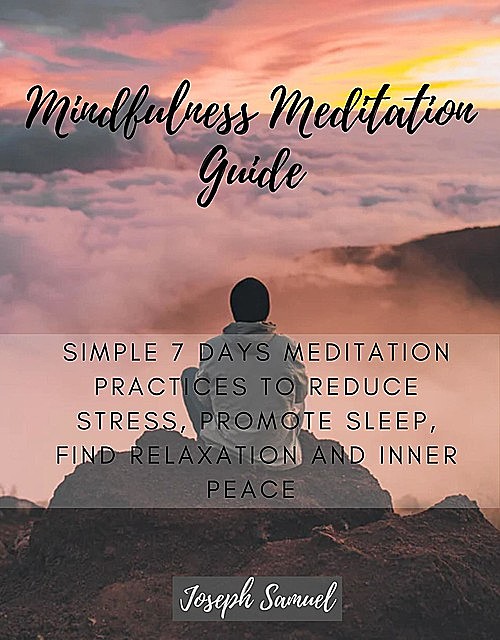 Mindfulness Meditation Guide, Samuel Joseph