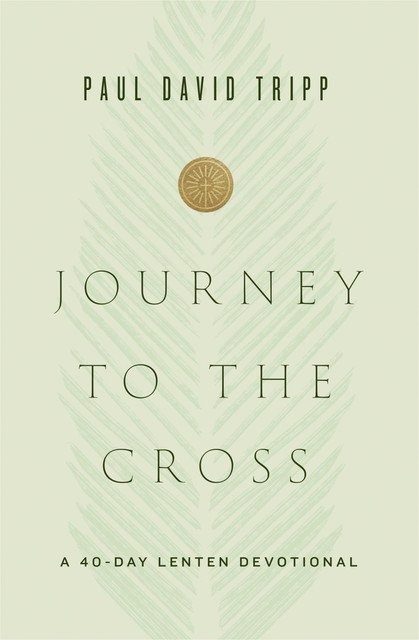 Journey to the Cross, Paul David Tripp