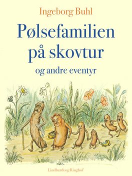 Pølsefamilien på skovtur og andre eventyr, Ingeborg Buhl