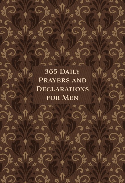 365 Daily Prayers and Declarations for Men, BroadStreet Publishing Group LLC