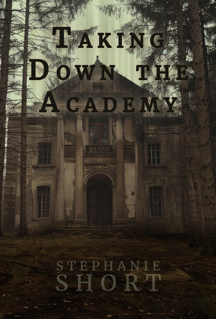 Taking Down the Academy, Stephanie Short