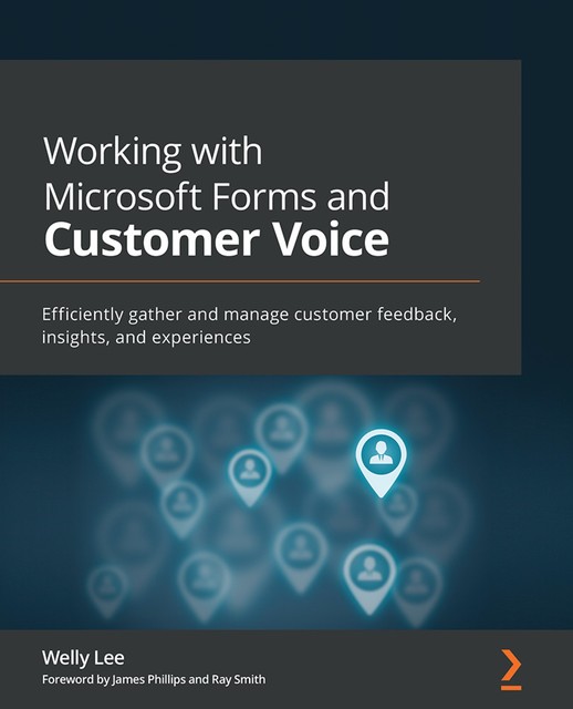 Working with Microsoft Forms and Customer Voice, Welly Lee