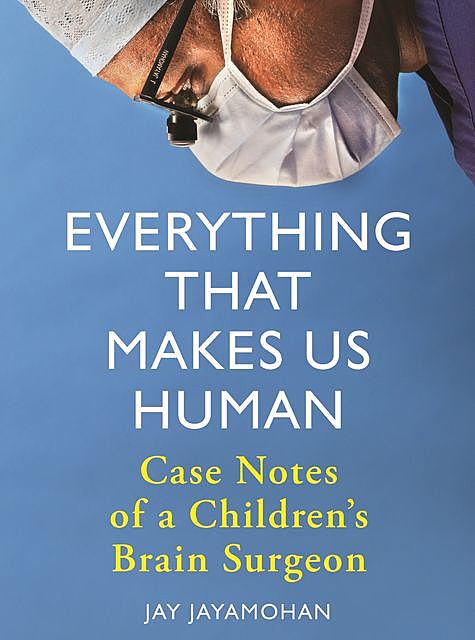 Everything That Makes Us Human, Jay Jayamohan