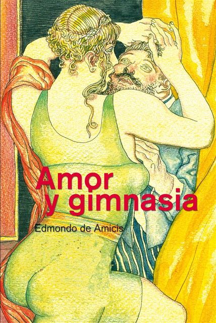 Amor y gimnasia (Ilustrado), Edmondo De Amicis