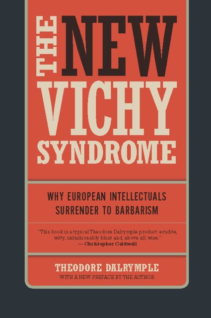 The New Vichy Syndrome, Theodore Dalrymple