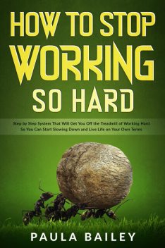 How To Stop Working So Hard, Paula Bailey