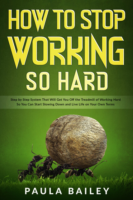 How To Stop Working So Hard, Paula Bailey