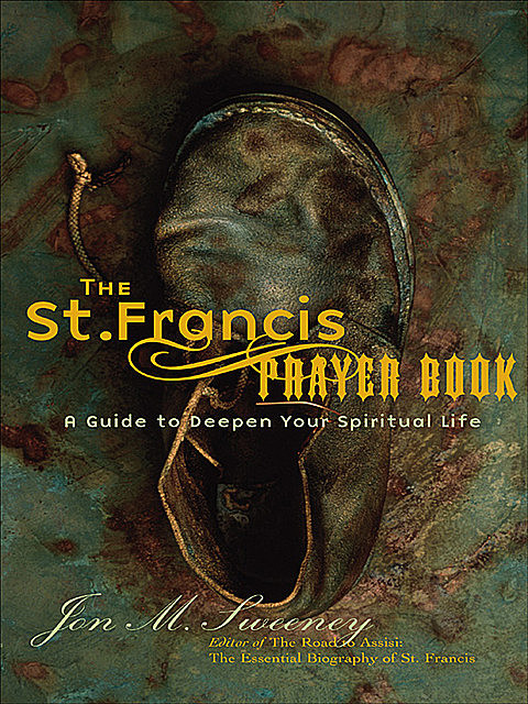 The Saint Francis Prayer Book, Jon M.Sweeney