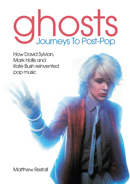 Ghosts – Journeys To Post-Pop, Matthew Restall