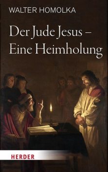 Der Jude Jesus – Eine Heimholung, Walter Homolka