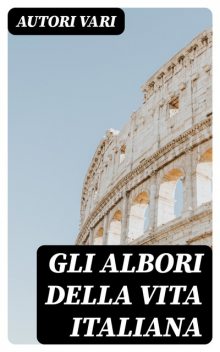 Gli albori della vita Italiana, Autori vari