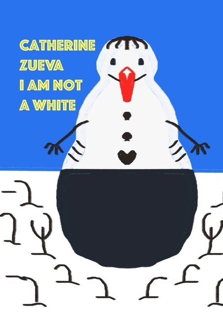 I am not a white, Catherine Zueva