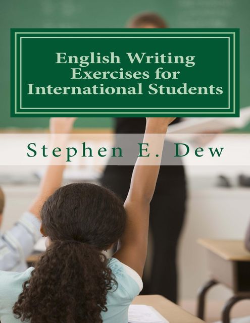 English Writing Exercises for International Students, Stephen E.Dew