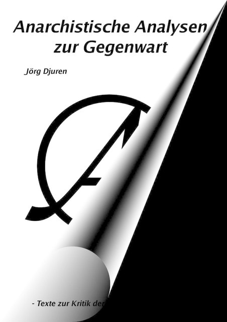 Anarchistische Analysen zur Gegenwart, Jörg Djuren