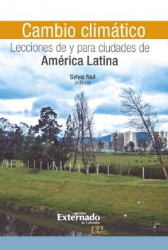 Cambio climático: Lecciones de y para ciudades de América Latina, Enrique Aliste, Sylvie Nail