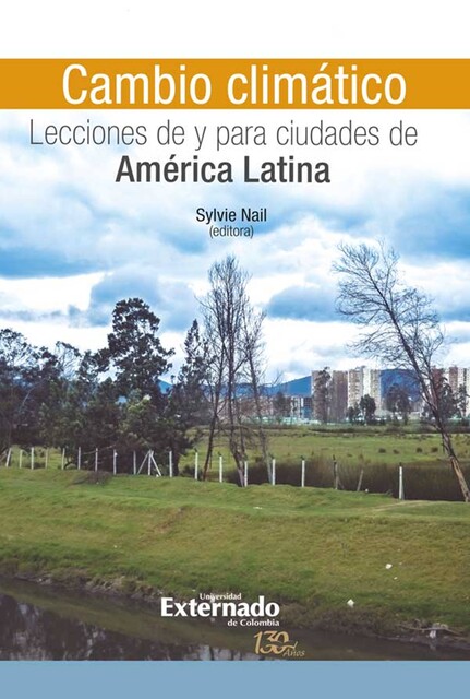 Cambio climático: Lecciones de y para ciudades de América Latina, Enrique Aliste, Sylvie Nail