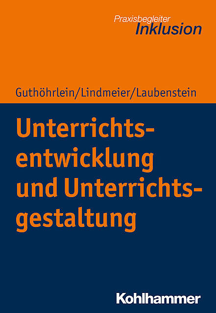 Unterrichtsentwicklung und Unterrichtsgestaltung, Christian Lindmeier, Désirée Laubenstein, Kirsten Guthöhrlein