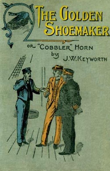 The Golden Shoemaker / or 'Cobbler' Horn, J.W.Keyworth