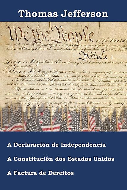 Declaración de independencia, Constitución e Factura de Dereitos dos Estados Unidos de América, Thomas Jefferson