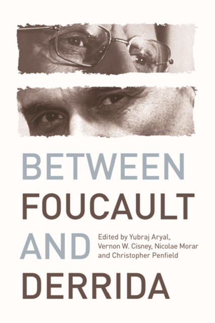 Between Foucault and Derrida, Nicolae Morar, Vernon W. Cisney, Christopher Penfield, Yubraj Aryal