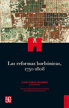 Las reformas borbónicas, 1750–1808, Clara García Ayluardo