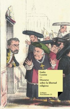 Discurso sobre la libertad religiosa, Emilio Castelar y Ripoll