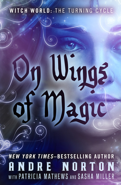 On Wings of Magic, Andre Norton, Patricia Mathews, Sasha Miller