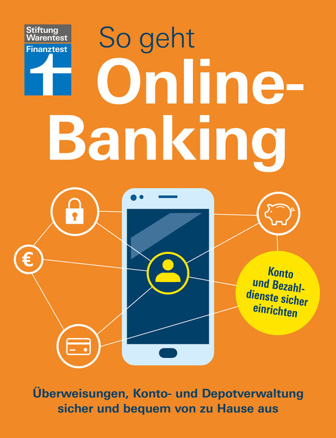 So geht Onlinebanking – Bankgeschäfte im Internet für Einsteiger, Uwe Meilahn
