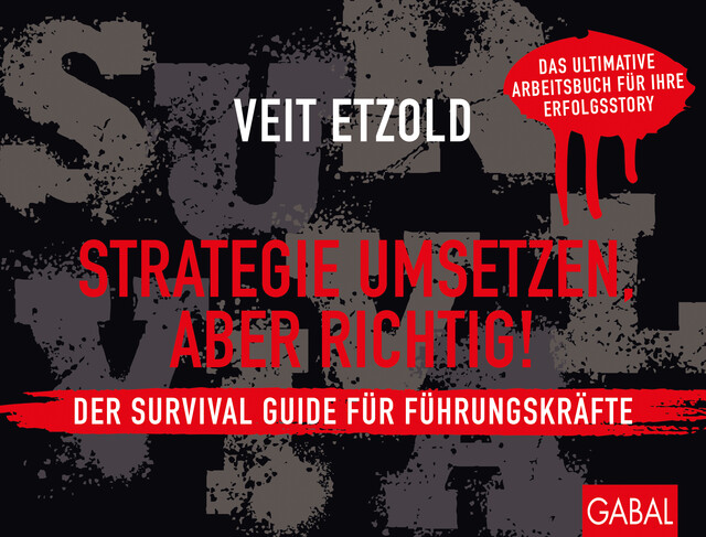 Strategie umsetzen, aber richtig! Der Survival Guide für Führungskräfte, Veit Etzold