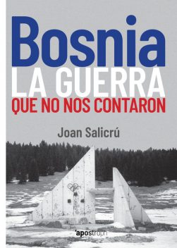 Bosnia, la guerra que no nos contaron, Joan Salicrú