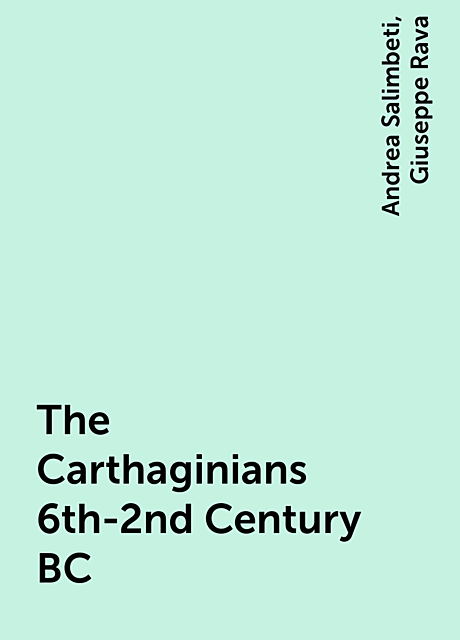 The Carthaginians 6th-2nd Century BC, Andrea Salimbeti, Giuseppe Rava