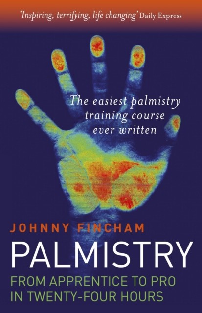 Palmistry: From Apprentice To Pro In 24, Johnny Fincham